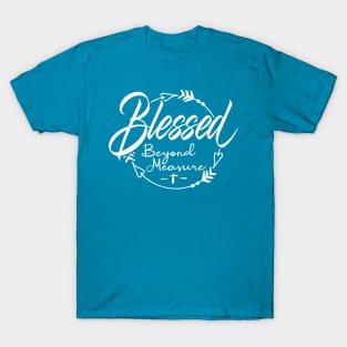 Blessed Beyond Measure T-Shirt